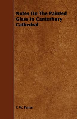 Book cover for Notes On The Painted Glass In Canterbury Cathedral