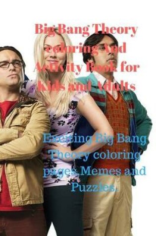 Cover of Big Bang Theory coloring And Activity Book for Kids and Adults