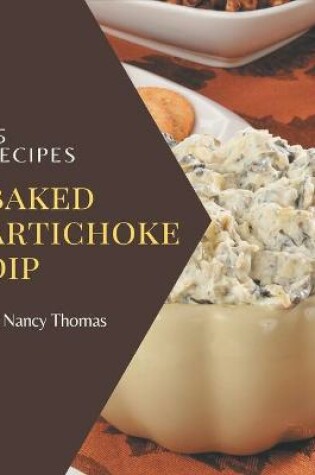 Cover of 75 Baked Artichoke Dip Recipes