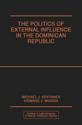 Cover of The Politics of External Influence in the Dominican Republic