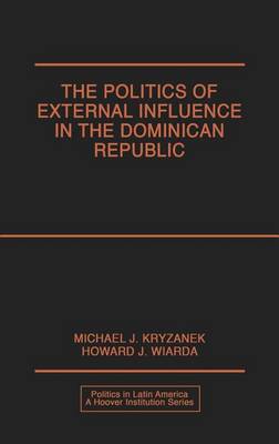 Book cover for The Politics of External Influence in the Dominican Republic