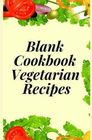 Cover of Blank Cookbook Vegetarian Recipes