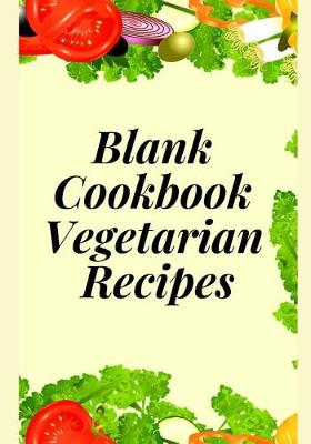 Book cover for Blank Cookbook Vegetarian Recipes