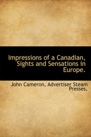 Cover of Impressions of a Canadian, Sights and Sensations in Europe.