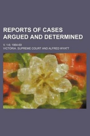 Cover of Reports of Cases Argued and Determined; V. 1-6 1864-69