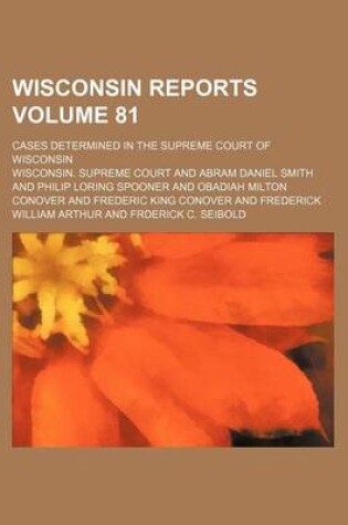 Cover of Wisconsin Reports Volume 81; Cases Determined in the Supreme Court of Wisconsin