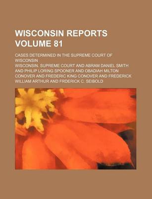 Book cover for Wisconsin Reports Volume 81; Cases Determined in the Supreme Court of Wisconsin