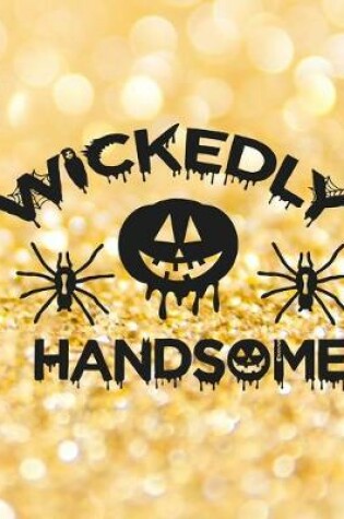 Cover of Wickedly Handsome