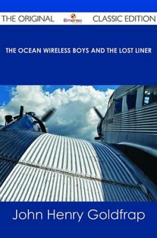 Cover of The Ocean Wireless Boys and the Lost Liner - The Original Classic Edition