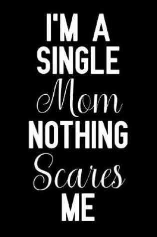 Cover of I'm a Single Mom Nothing Scares Me