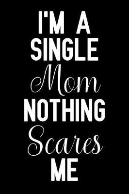 Book cover for I'm a Single Mom Nothing Scares Me