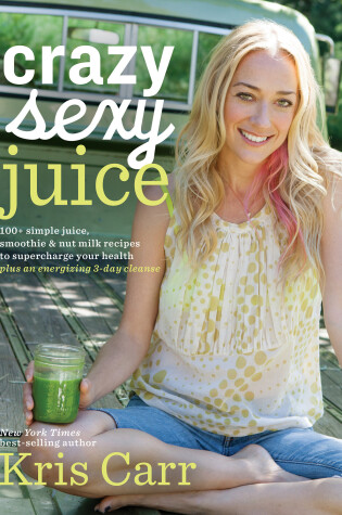 Cover of Crazy Sexy Juice