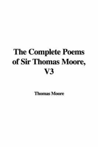 Cover of The Complete Poems of Sir Thomas Moore, V3