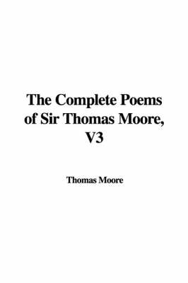 Book cover for The Complete Poems of Sir Thomas Moore, V3