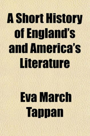 Cover of A Short History of England's and America's Literature; By Eva March Tappan