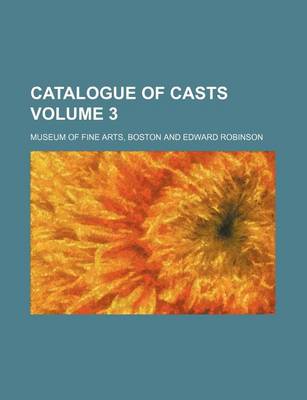 Book cover for Catalogue of Casts Volume 3