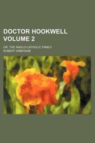 Cover of Doctor Hookwell Volume 2; Or, the Anglo-Catholic Family