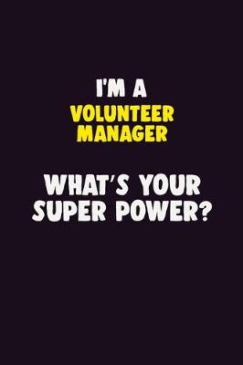 Book cover for I'M A Volunteer Manager, What's Your Super Power?