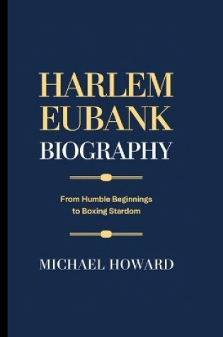 Cover of Harlem Eubank Biography