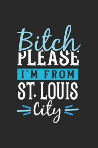 Cover of Bitch Please I'm From St. Louis City