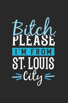 Book cover for Bitch Please I'm From St. Louis City