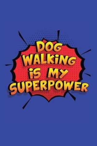 Cover of Dog Walking Is My Superpower