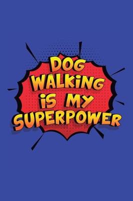 Book cover for Dog Walking Is My Superpower