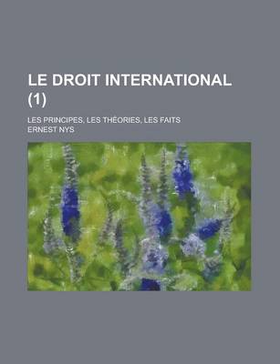 Book cover for Le Droit International; Les Principes, Les Theories, Les Faits (1)