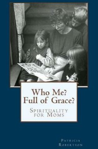 Cover of Who Me? Full of Grace?