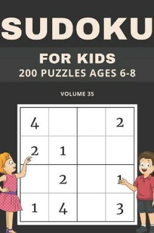 Cover of Sudoku For Kids 200 Puzzles Ages 6-8 Volume 35