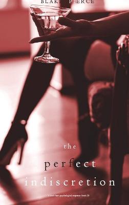 Book cover for The Perfect Indiscretion (A Jessie Hunt Psychological Suspense Thriller-Book Eighteen)