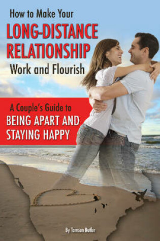 Cover of How to Make Your Long-Distance Relationship Work & Flourish