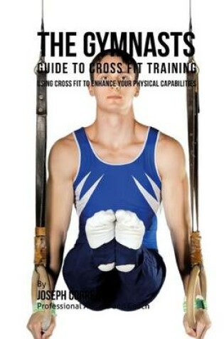 Cover of The Gymnasts Guide to Cross Fit Training