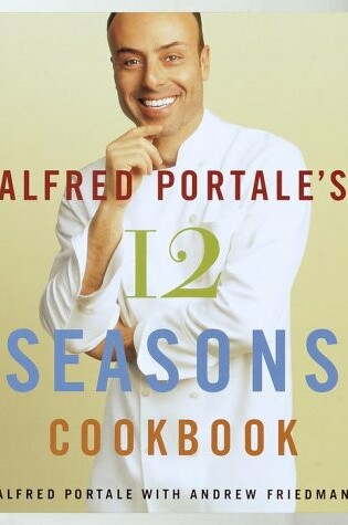 Cover of Alfred Portale's 12 Seasons Cookbook