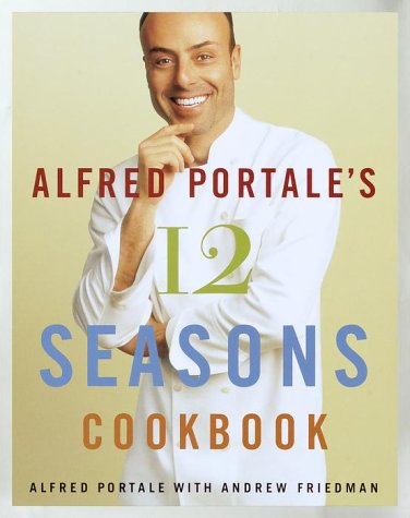 Book cover for Alfred Portale's 12 Seasons Cookbook