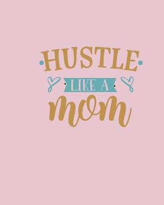 Book cover for Hustle Like a Mom