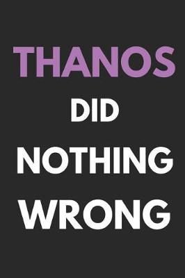 Book cover for Thanos Did Nothing Wrong Avengers Endgame
