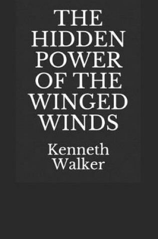 Cover of The Hidden Power of the Winged Winds