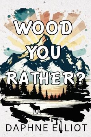 Cover of Wood You Rather