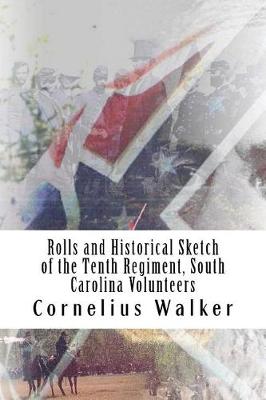 Book cover for Rolls and Historical Sketch of the Tenth Regiment, South Carolina Volunteers