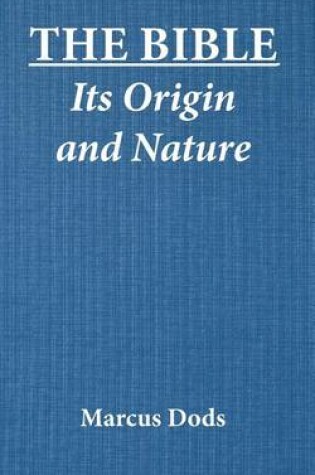 Cover of The Bible Its Origin and Nature