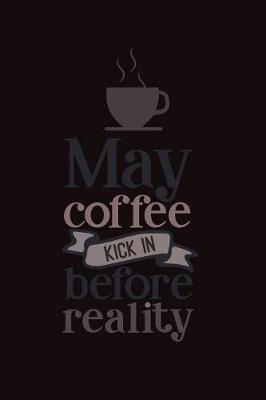 Book cover for May Coffee Kick in Before Reality