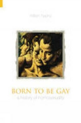 Cover of Born to be Gay: A History of Homosexuality