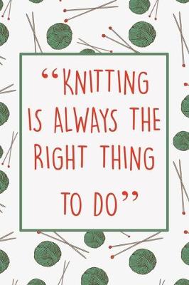 Book cover for Knitting Is Always The Right Thing To Do