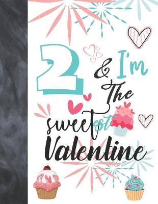 Book cover for 2 & I'm The Sweetest Valentine