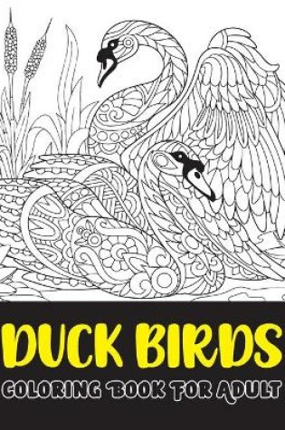 Cover of Duck birds coloring book for adult