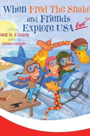 Cover of When Fred the Snake and Friends Explore USA East