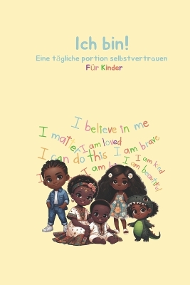 Book cover for Ich bin! Eine t�gliche portion selbstvertrauen f�r Kinder