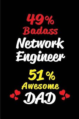 Book cover for 49% Badass Network Engineer 51% Awesome Dad