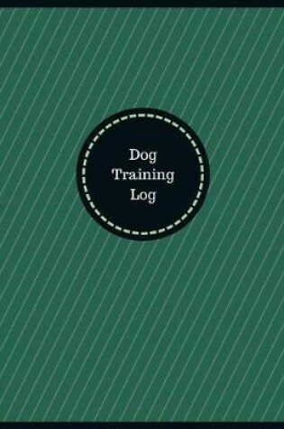 Cover of Dog Training Log (Logbook, Journal - 126 pages, 8.5 x 11 inches)